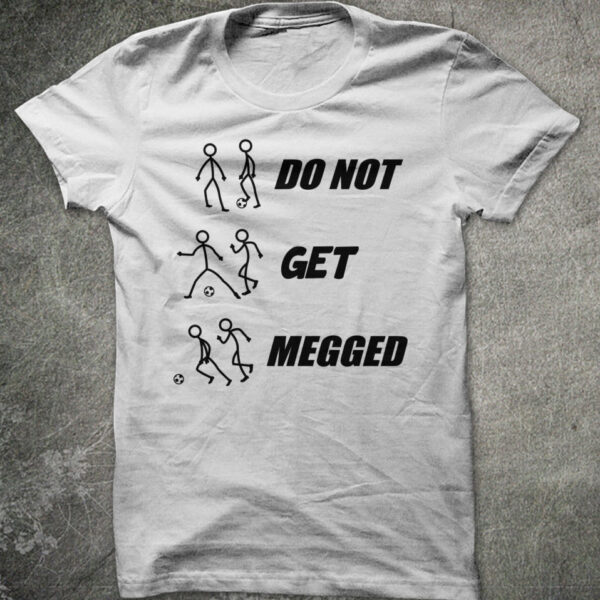 Do Not Get Megged White T-shirt